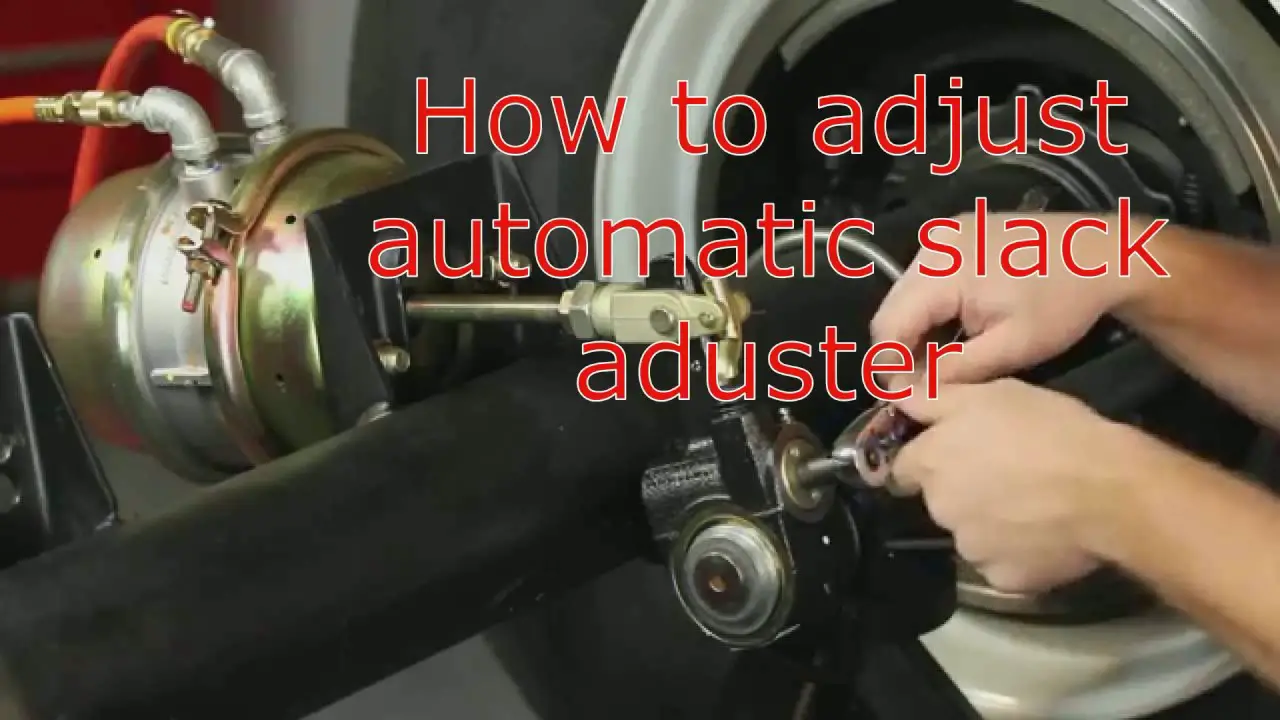 How Do You Adjust Automatic Slack Adjusters