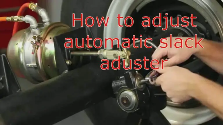 How to Back off Automatic Slack Adjusters