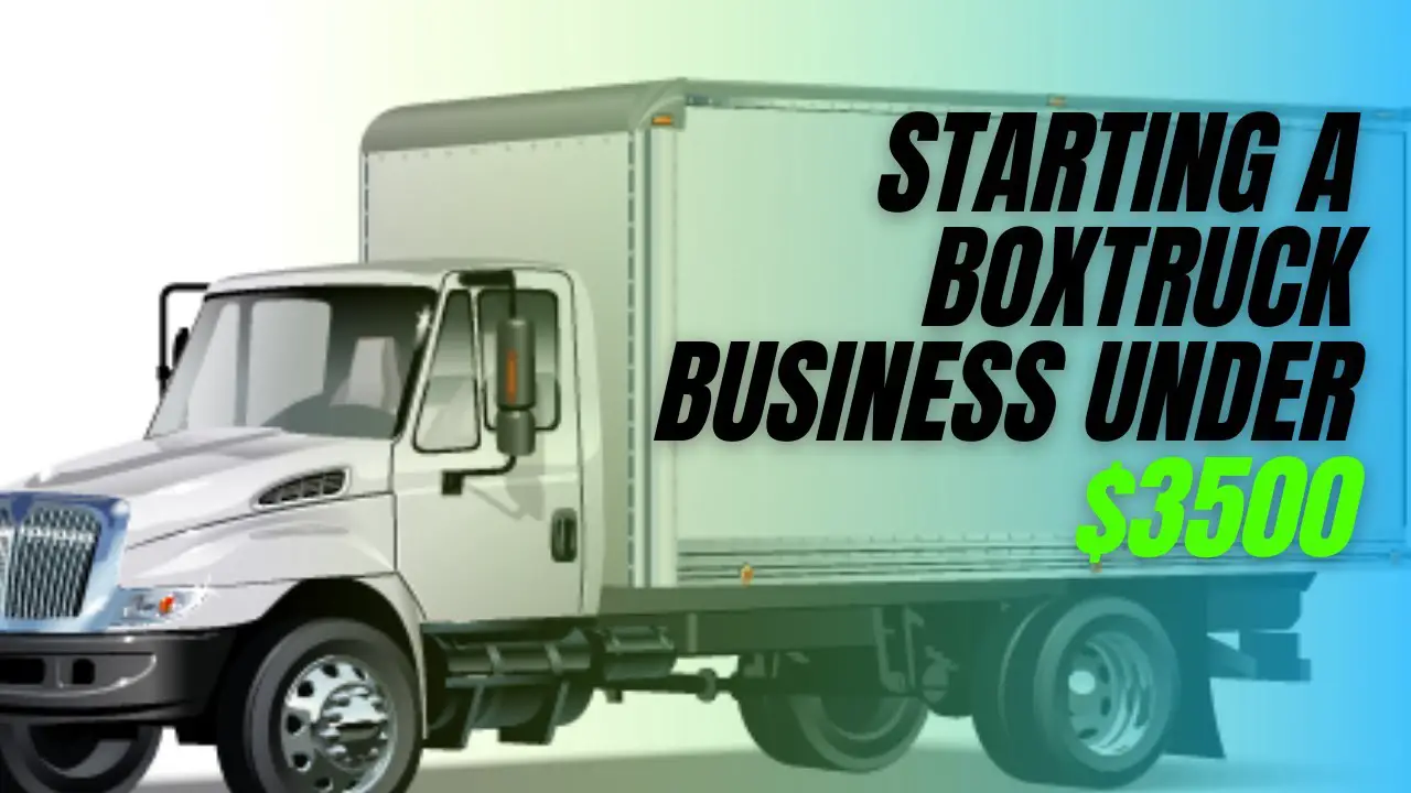 How to Get Started With Box Truck Business
