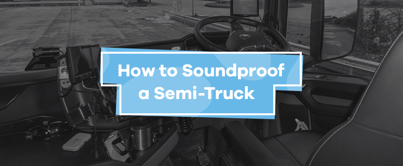 Semi Truck Sound Deadening